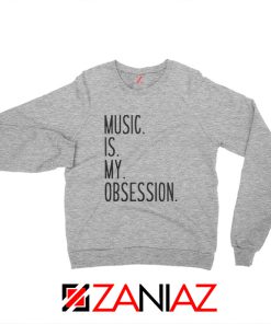 Quote Music Is My Obsession Sweatshirt