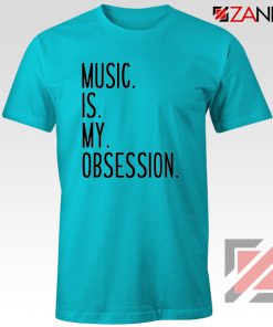 Music Is My Obsession T-shirts Funny Music Saying T-Shirt Size S-3XL Light Blue