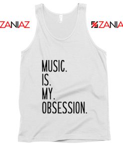 Music Is My Obsession Tank Top Funny Music Saying Tank Top White