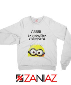 Shhhh I’m Hiding From Stupid People Funny Minion Sweatshirt