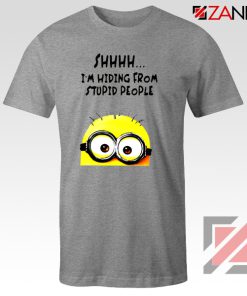 Shhhh I’m Hiding From Stupid People Tshirts Funny Minion Grey