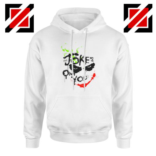 Joker Film The Jokes On You Quote Hoodie