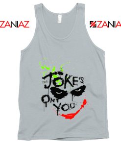 The Jokes On You Quote Tank Top Joker Movie Tank Top Size S-3XL Silver