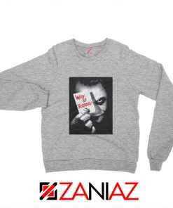 Why So Serious Sweatshirt Joker Film 2019 Sweatshirt Size S-2XL Sport Grey