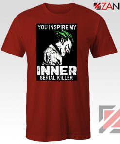 You Inspire My Joker T-Shirts Joker Movie Best Tee Shirt Size S-3XL Red