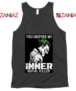 You Inspire My Joker Tank Top Joker Movie Tank Top Size S-3XL Black