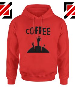 Zombie Coffee Funny Hoodie The Walking Dead Cheap Hoodie Red