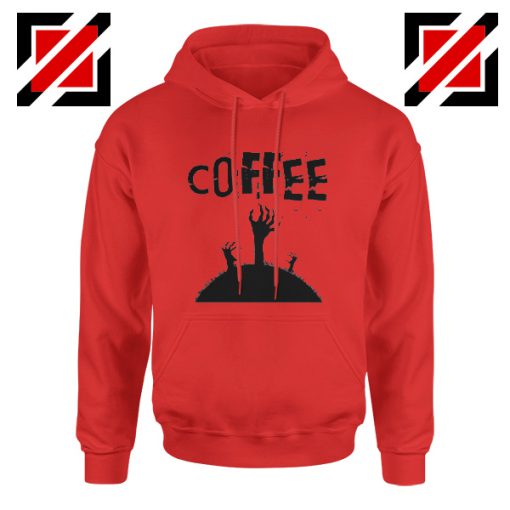 Zombie Coffee Funny Hoodie The Walking Dead Cheap Hoodie Red