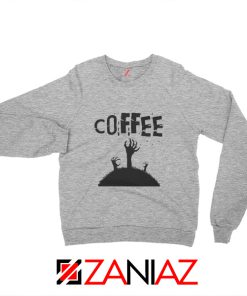 Zombie Coffee Sweatshirt Walking Dead Cheap Sweatshirt Sport Grey