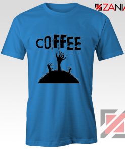 Zombie Coffee Tee Shirt Walking Dead Best T-Shirt Size S-3XL Blue