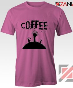 Zombie Coffee Tee Shirt Walking Dead Best T-Shirt Size S-3XL Pink