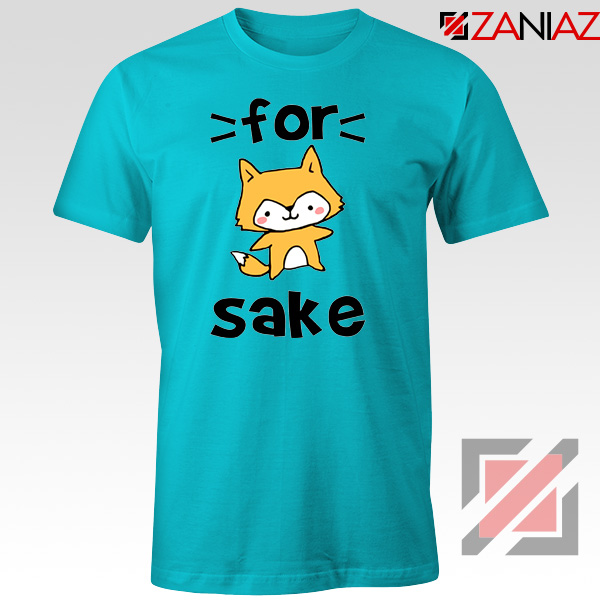 for fox sake tshirt