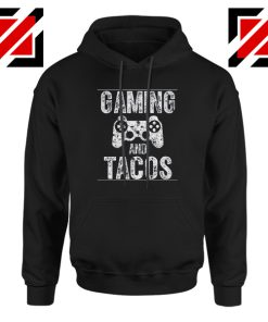 Gaming And Tacos Hoodie Video Gamer Gift Hoodie Size S-2XL Black