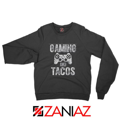 Gaming And Tacos Sweatshirt Video Gamer Gift Sweatshirt Size S-2XL Black