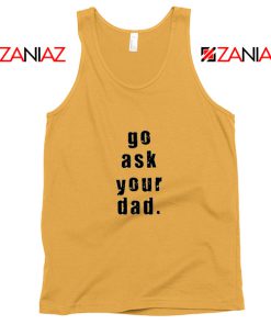 Go Ask Your Dad Tank Top