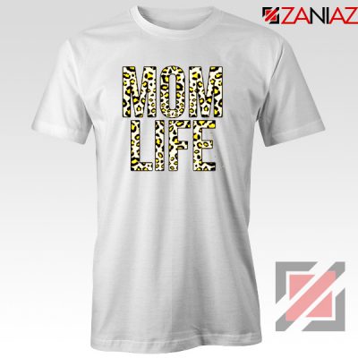 Mom Leopard Tee Shirt Gift Mom Life Cheap Tshirts Size S-3XL White
