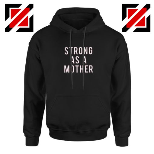 Mom Strong Gift Hoodie Best Feminist Hoodie Size S-2XL Black