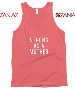 Mom Strong Gift Tank Top Best Feminist Tank Top Size S-3XL Coral