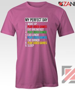 My Perfect Day T-shirt Video Games Tee Shirt Gift Size S-3XL Pink