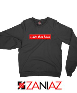 100 That Bitch Box Sweatshirt