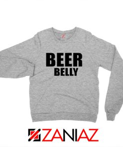 Beer Belly Funny Saying Sweatshirt