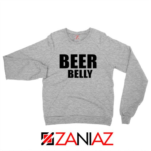 Beer Belly Funny Saying Sweatshirt