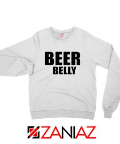 Beer Belly Funny Saying Sweatshirt Funny Gym Sweatshirt Size S-2XL White