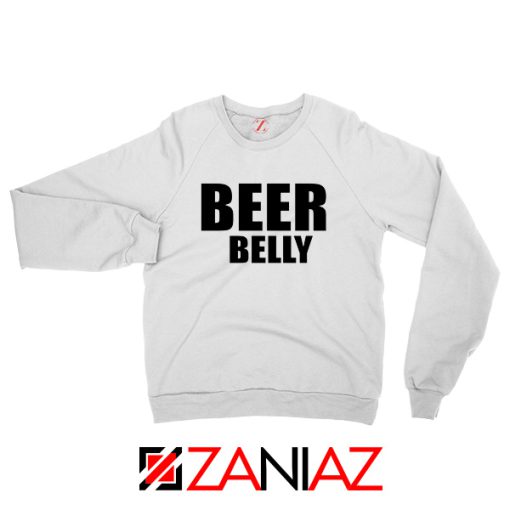 Beer Belly Funny Saying Sweatshirt Funny Gym Sweatshirt Size S-2XL White