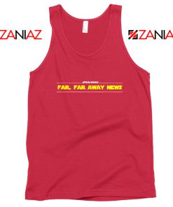 Far Away News Tank Top Star Wars Movie Best Tank Top Size S-3XL Red