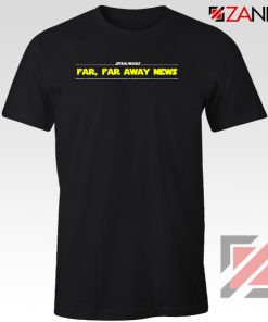 Far Away News Tee Shirt Star Wars Movie Best T-Shirt Size S-3XL Black