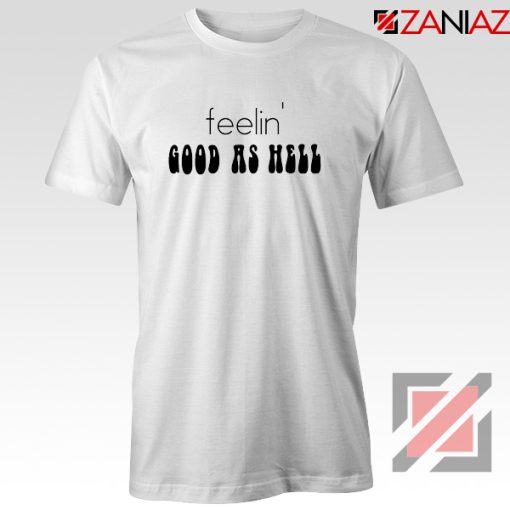 Feelin’ Good As Hell Tee Shirt Lizzo Lyrics T-Shirt Size S-3XL White