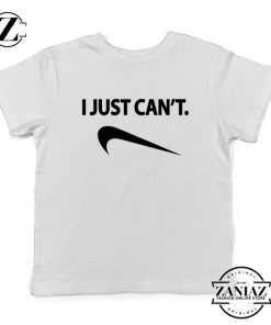 I Just Can't Funny Kids Shirts Nike Parody Youth Tee Shirt Size S-XL