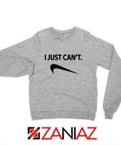 I Just Cant Funny Sport Grey Sweatshirt