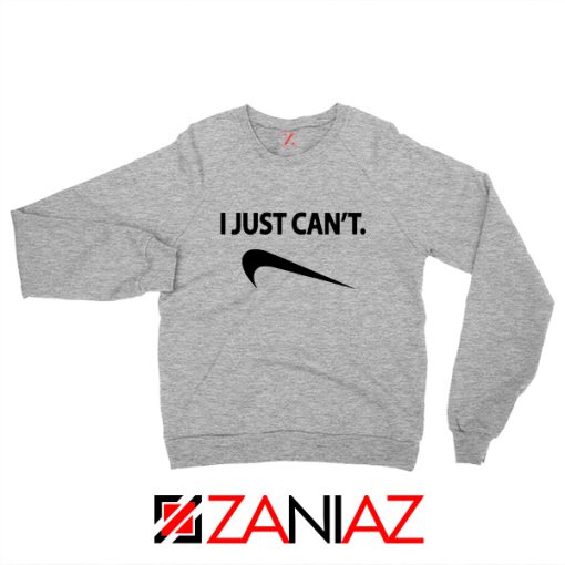 I Just Cant Funny Sport Grey Sweatshirt