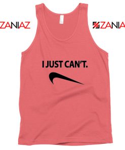 I Just Can't Funny Tank Top Nike Parody Women Tank Top Size S-3XL Coral