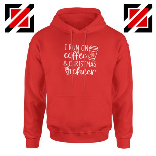 I Run on Coffee Hoodie Christmas Cheer Hoodie Size S-2XL Red