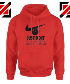 Just Do It Later Hoodie Humor Parody Women Hoodie Size S-2XL Red