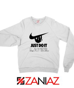 Just Do It Later Sweatshirt Humor Parody Women Sweatshirt Size S-2XL White