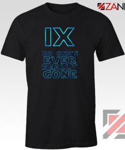 No One's Ever Really Gone T-Shirt Star Wars Ep.IX Tee Shirt Size S-3XL