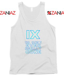 No One's Ever Really Gone Tank Top Star Wars Ep IX Tank Top White