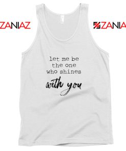 Oasis Let Me Be The One Who Shines With You Lyric Tank Top Size S-3XL