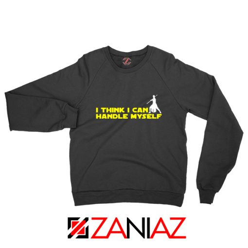 Rey Star Wars Sweatshirt I Think I Can Handle Myself Sweatshirt Black