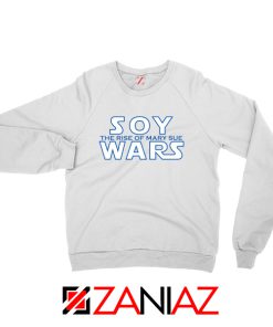 Soy Wars The Rise Of Mary Sue Sweatshirt Star Wars Parody Sweatshirt White