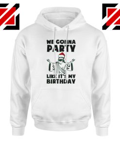 We Gonna Party Hoodie Christmas Birthday Best Hoodie Size S-2XL White