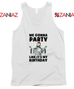 We Gonna Party Tank Top Christmas Birthday Tank Top Size S-3XL White