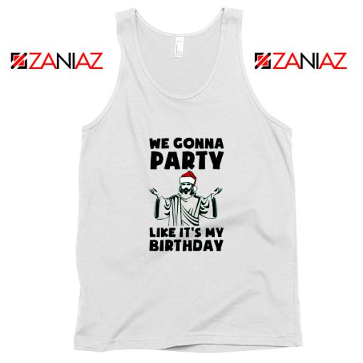 We Gonna Party Tank Top Christmas Birthday Tank Top Size S-3XL White