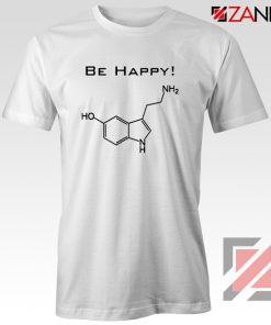 Buy Best Quote Be Happy Tee Shirt Funny Chemistry T-Shirt Size S-3XL White