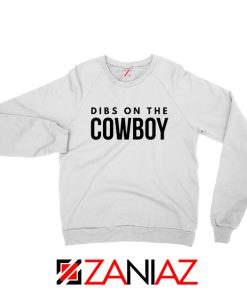 Dibs On The Cowboy Sweatshirt Country Music White Sweaters S-2XL