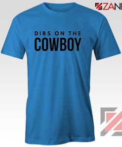 Dibs On The Cowboy Tshirt Country Music Blue Tee Shirts S-3XL