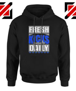 Fresh Kicks Daily Hoodie Best Sneaker Head Gift Hoodie Size S-3XL